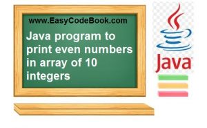 Print List of Even Numbers in Java Array - EasyCodeBook.com