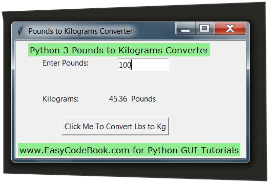 Python Pounds To Kilogram Converter Gui Tkinter Program Easycodebook 