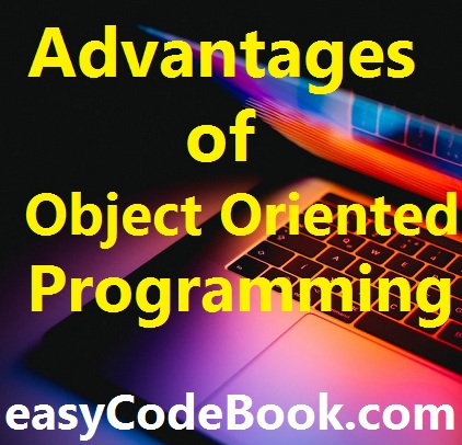 Advantages of Object Oriented Programming ( OOP )