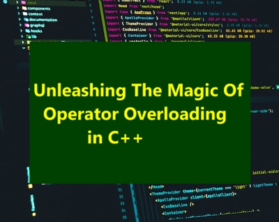 Unleashing the Magic of Operator Overloading
