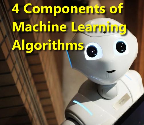 four components of machine learning algorithms