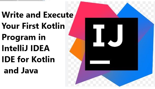 Write and Execute First Kotlin Program in IntelliJ IDEA IDE